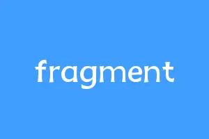 fragment